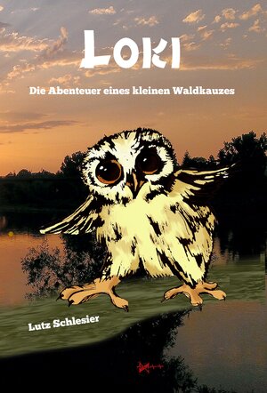 Buchcover Loki - Die Abenteuer eines kleinen Waldkauzes | Lutz Schlesier | EAN 9783944873091 | ISBN 3-944873-09-2 | ISBN 978-3-944873-09-1