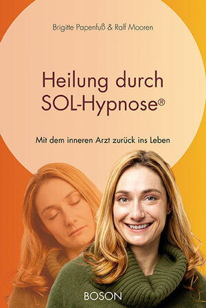 Buchcover Heilung durch SOL-Hypnose | Brigitte Papenfuß | EAN 9783944878058 | ISBN 3-944878-05-1 | ISBN 978-3-944878-05-8