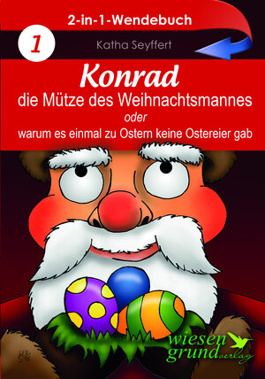 Buchcover Wendebuch: Konrad, die Mütze des Weihnachtsmannes & Wie der Osterhase einmal Weihnachten rettete | Katha Seyffert | EAN 9783944879222 | ISBN 3-944879-22-8 | ISBN 978-3-944879-22-2