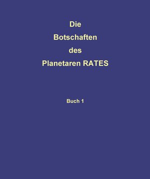Buchcover Die Botschaften des Planetaren RATES | Miriam Scholl | EAN 9783944880006 | ISBN 3-944880-00-5 | ISBN 978-3-944880-00-6