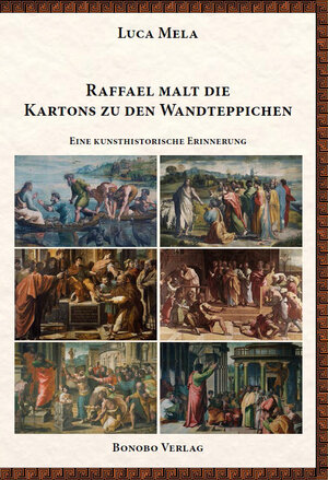 Buchcover Raffael malt die Kartons zu den Wandteppichen | Luca Mela | EAN 9783944886923 | ISBN 3-944886-92-5 | ISBN 978-3-944886-92-3