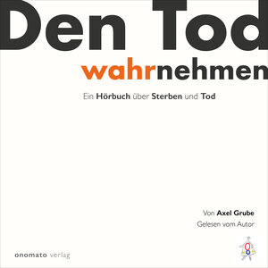 Buchcover Den Tod wahrnehmen | Axel Grube | EAN 9783944891866 | ISBN 3-944891-86-4 | ISBN 978-3-944891-86-6