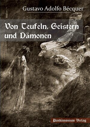 Buchcover Von Teufeln, Geistern und Dämonen | Gustavo Adolfo Bécquer | EAN 9783944893143 | ISBN 3-944893-14-X | ISBN 978-3-944893-14-3