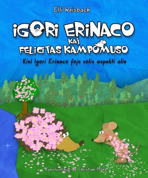 Buchcover Igori Erinaco kaj Felicitas Kampomuso – Kiel Igori Erinaco foje volis aspekti alie | Elli Weisbach | EAN 9783944900056 | ISBN 3-944900-05-7 | ISBN 978-3-944900-05-6