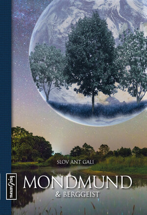 Buchcover Mondmund und Berggeist | Slov ant Gali | EAN 9783944907109 | ISBN 3-944907-10-8 | ISBN 978-3-944907-10-9