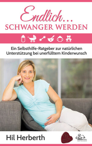 Buchcover Endlich schwanger werden | Hil Herberth | EAN 9783944909660 | ISBN 3-944909-66-6 | ISBN 978-3-944909-66-0