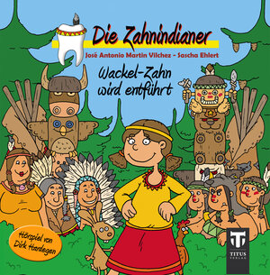 Buchcover Die Zahnindianer - Wackel-Zahn wird entführt | Sascha Ehlert | EAN 9783944935317 | ISBN 3-944935-31-4 | ISBN 978-3-944935-31-7