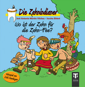 Buchcover Die Zahnindianer - Wo ist der Zahn für die Zahn-Fee | Sascha Ehlert | EAN 9783944935324 | ISBN 3-944935-32-2 | ISBN 978-3-944935-32-4