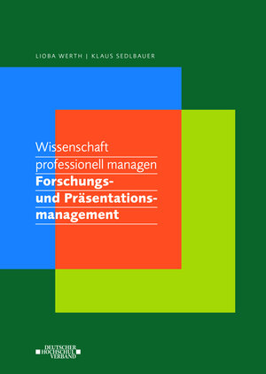 Buchcover Wissenschaft professionell managen. Forschungs- und Präsentationsmanagement | Lioba Werth | EAN 9783944941097 | ISBN 3-944941-09-8 | ISBN 978-3-944941-09-7