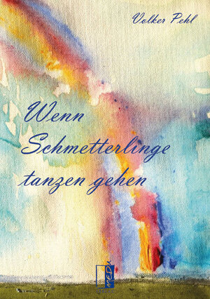 Buchcover Wenn Schmetterlinge tanzen gehen | Volker Pehl | EAN 9783944948003 | ISBN 3-944948-00-9 | ISBN 978-3-944948-00-3