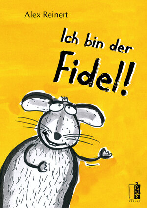 Buchcover Ich bin der Fidel! | Alex Reinert | EAN 9783944948942 | ISBN 3-944948-94-7 | ISBN 978-3-944948-94-2