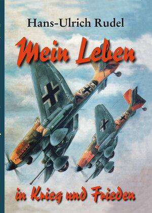 Buchcover Mein Leben in Krieg und Frieden | Hans-Ulrich Rudel | EAN 9783944951461 | ISBN 3-944951-46-8 | ISBN 978-3-944951-46-1