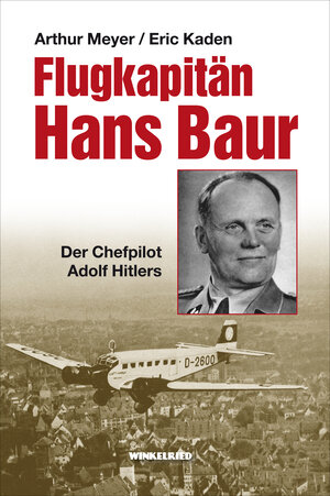 Buchcover Flugkapitän Hans Baur | Arthur Meyer | EAN 9783944951591 | ISBN 3-944951-59-X | ISBN 978-3-944951-59-1