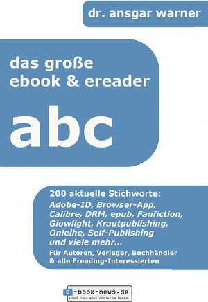 Buchcover Das große E-Book & E-Reader ABC | Ansgar Warner | EAN 9783944953236 | ISBN 3-944953-23-1 | ISBN 978-3-944953-23-6