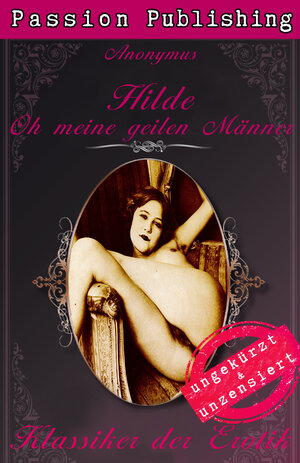 Buchcover Klassiker der Erotik 37: Hilde - Oh meine geilen Männer! | Anonymus | EAN 9783944964140 | ISBN 3-944964-14-4 | ISBN 978-3-944964-14-0