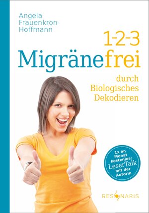 Buchcover 1-2-3 Migränefrei durch Biologisches Dekodieren | Angela Frauenkron-Hoffmann | EAN 9783944973029 | ISBN 3-944973-02-X | ISBN 978-3-944973-02-9