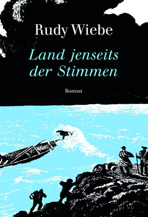 Buchcover Land jenseits der Stimmen | Rudy Wiebe | EAN 9783944985091 | ISBN 3-944985-09-5 | ISBN 978-3-944985-09-1