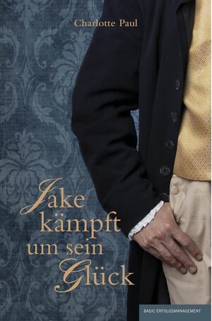 Buchcover Jake kämpft um sein Glück | Charlotte Paul | EAN 9783944987118 | ISBN 3-944987-11-X | ISBN 978-3-944987-11-8