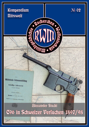 Buchcover Mausers Pistole C96 in den Schweizer Versuchen 1897/98 | Alexander Stucki | EAN 9783944988016 | ISBN 3-944988-01-9 | ISBN 978-3-944988-01-6