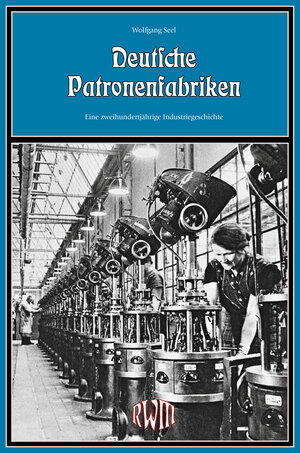 Buchcover Deutsche Patronenfabriken | Wolfgang Seel | EAN 9783944988122 | ISBN 3-944988-12-4 | ISBN 978-3-944988-12-2