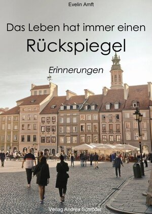 Buchcover Das Leben hat immer einen Rückspiegel | Evelin Amft | EAN 9783944990613 | ISBN 3-944990-61-7 | ISBN 978-3-944990-61-3