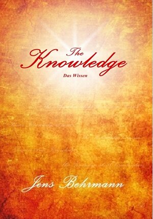 Buchcover The Knowledge - Das Wissen | Jens Behrmann | EAN 9783944993843 | ISBN 3-944993-84-5 | ISBN 978-3-944993-84-3
