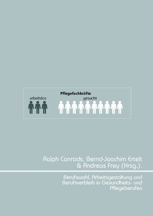 Buchcover Berufswahl, Arbeitsgestaltung und Berufsverbleib in Gesundheits- und Pflegeberufen  | EAN 9783944996943 | ISBN 3-944996-94-1 | ISBN 978-3-944996-94-3