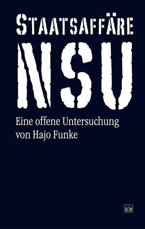 Buchcover Staatsaffäre NSU. Eine offene Untersuchung | Hajo Funke | EAN 9783944998060 | ISBN 3-944998-06-5 | ISBN 978-3-944998-06-0