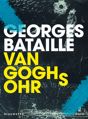 Buchcover Van Goghs Ohr | Georges Bataille | EAN 9783945002162 | ISBN 3-945002-16-8 | ISBN 978-3-945002-16-2