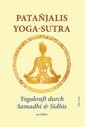 Buchcover Patañjalis Yoga-Sutra – Yogakraft durch Samadhi & Sidhis | Jan Müller | EAN 9783945004272 | ISBN 3-945004-27-6 | ISBN 978-3-945004-27-2