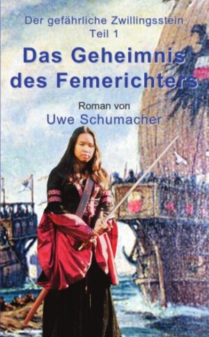 Buchcover Das Geheimnis des Femerichters | Uwe Schumacher | EAN 9783945020050 | ISBN 3-945020-05-0 | ISBN 978-3-945020-05-0