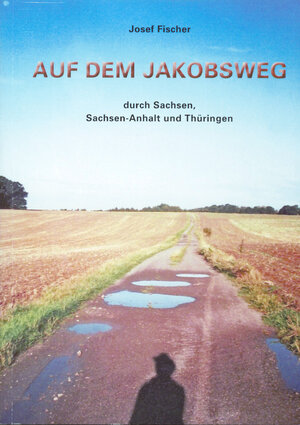 Buchcover Auf dem Jakobsweg | Josef Fischer | EAN 9783945027110 | ISBN 3-945027-11-X | ISBN 978-3-945027-11-0