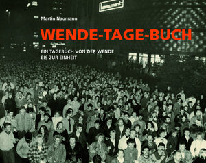 Buchcover Wende-Tage-Buch | Martin Naumann | EAN 9783945027189 | ISBN 3-945027-18-7 | ISBN 978-3-945027-18-9