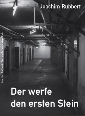 Buchcover Der werfe den ersten Stein | Joachim Rubbert | EAN 9783945033227 | ISBN 3-945033-22-5 | ISBN 978-3-945033-22-7