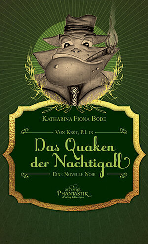Buchcover Von Kröt, P.I. in Das Quaken der Nachtigall | Katharina Fiona Bode | EAN 9783945045565 | ISBN 3-945045-56-8 | ISBN 978-3-945045-56-5