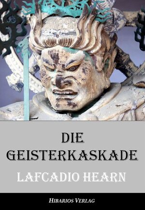 Buchcover Die Geisterkaskade - Seltsame Geschichten aus Japan | Lafcadio Hearn | EAN 9783945058091 | ISBN 3-945058-09-0 | ISBN 978-3-945058-09-1
