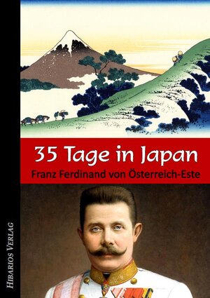 Buchcover 35 Tage in Japan | Franz Ferdinand von Österreich-Este | EAN 9783945058169 | ISBN 3-945058-16-3 | ISBN 978-3-945058-16-9