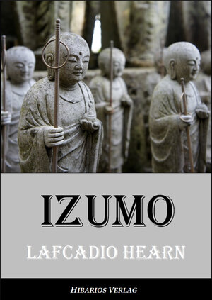 Buchcover Izumo | Lafcadio Hearn | EAN 9783945058305 | ISBN 3-945058-30-9 | ISBN 978-3-945058-30-5