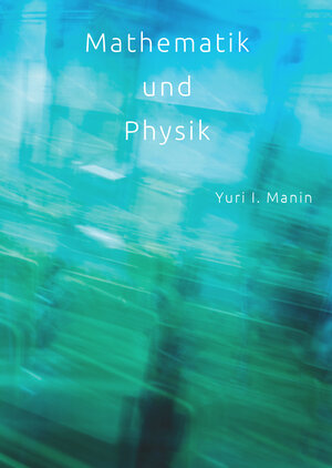 Buchcover Mathematik und Physik | Yuri I. Manin | EAN 9783945059333 | ISBN 3-945059-33-X | ISBN 978-3-945059-33-3