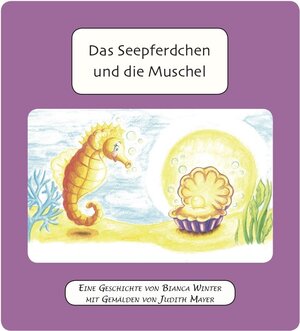 Buchcover Das Seepferdchen und die Muschel | Bianca Winter | EAN 9783945063026 | ISBN 3-945063-02-7 | ISBN 978-3-945063-02-6