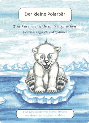 Buchcover Der kleine Polarbär | Bianca Winter | EAN 9783945063057 | ISBN 3-945063-05-1 | ISBN 978-3-945063-05-7