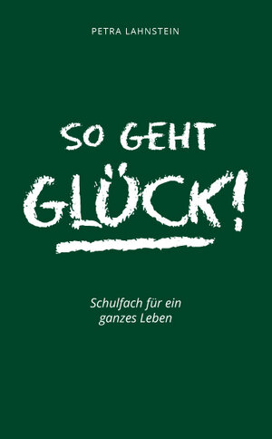 Buchcover So geht Glück | Petra Lahnstein | EAN 9783945067512 | ISBN 3-945067-51-0 | ISBN 978-3-945067-51-2