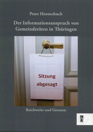 Buchcover Der Informationsanspruch von Gemeinderäten in Thüringen | Peter Hornschuch | EAN 9783945068007 | ISBN 3-945068-00-2 | ISBN 978-3-945068-00-7