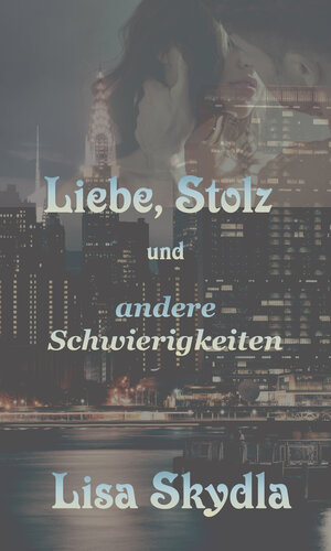 Buchcover Liebe, Stolz und andere Schwierigkeiten | Lisa Skydla | EAN 9783945076033 | ISBN 3-945076-03-X | ISBN 978-3-945076-03-3