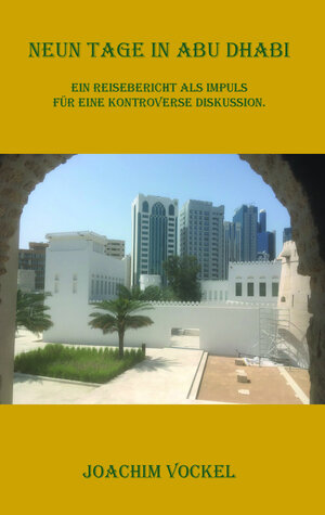 Buchcover Neun Tage in Abu Dhabi | Joachim Vockel | EAN 9783945081419 | ISBN 3-945081-41-6 | ISBN 978-3-945081-41-9
