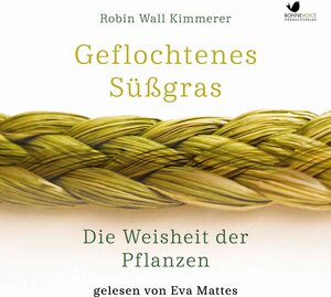 Buchcover Geflochtenes Süßgras. Die Weisheit der Pflanzen | Robin Wall Kimmerer | EAN 9783945095355 | ISBN 3-945095-35-2 | ISBN 978-3-945095-35-5