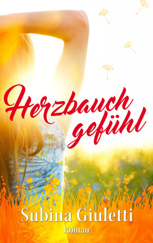 Buchcover Herzbauchgefühl | Subina Giuletti | EAN 9783945098073 | ISBN 3-945098-07-6 | ISBN 978-3-945098-07-3