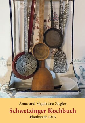 Buchcover Schwetzinger Kochbuch | Anna und Magdalena Ziegler | EAN 9783945131404 | ISBN 3-945131-40-5 | ISBN 978-3-945131-40-4
