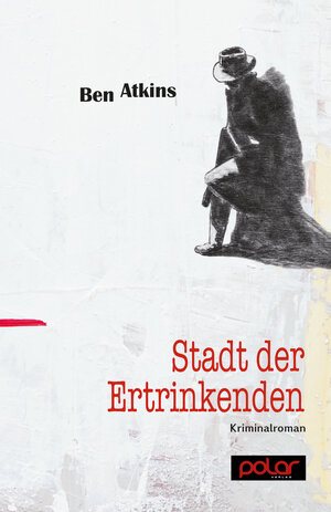 Buchcover Stadt der Ertrinkenden | Ben Atkins | EAN 9783945133118 | ISBN 3-945133-11-4 | ISBN 978-3-945133-11-8