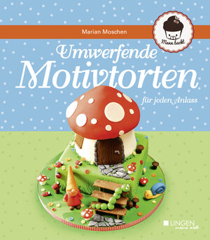 Buchcover Umwerfende Motivtorten für jeden Anlass | Marian Moschen | EAN 9783945136492 | ISBN 3-945136-49-0 | ISBN 978-3-945136-49-2
